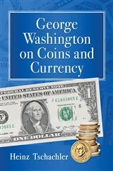 Book cover of George Washington on Coins and Currency by Heinz Tschachler