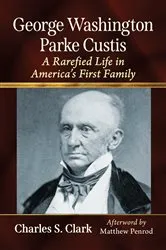 Book cover of George Washington Parke Custis by Charles S. Clark