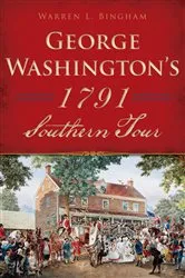Book cover of George Washington's 1791 Southern Tour by Warren L. Bingham