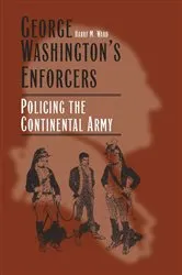 Book cover of George Washington's Enforcers by Harry M. Ward