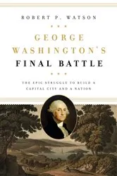 Book cover of George Washington's Final Battle by Robert P. Watson