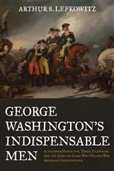Book cover of George Washington's Indispensable Men by Arthur S. Lefkowitz