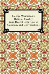 Book cover of George Washington's Rules of Civility (and Decent Behaviour in Company and Conversation) by George Washington