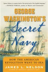 Book cover of George Washington's Secret Navy by James L. Nelson