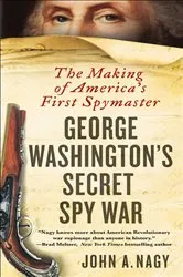 Book cover of George Washington's Secret Spy War by John A. Nagy