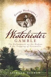 Book cover of George Washington's Westchester Gamble by Richard Borkow