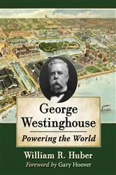 Book cover of George Westinghouse by William R. Huber