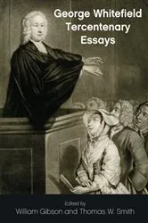 Book cover of George Whitefield Tercentenary Essays by William Gibson