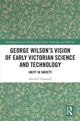 Book cover of George Wilson's Vision of Early Victorian Science and Technology by David F. Channell