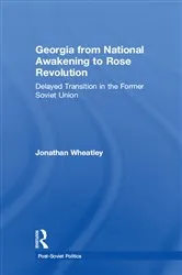 Book cover of Georgia from National Awakening to Rose Revolution by Jonathan Wheatley