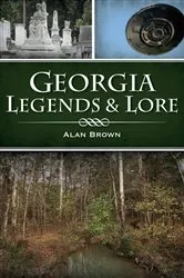 Book cover of Georgia Legends & Lore by Alan Brown
