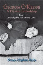 Book cover of Georgia O'Keeffe, A Private Friendship, Part I by Nancy Hopkins Reily
