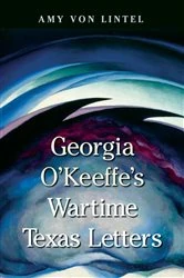 Book cover of Georgia O'Keeffe's Wartime Texas Letters by N/A