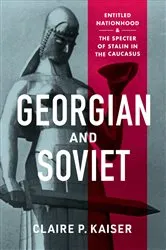 Book cover of Georgian and Soviet by Claire P. Kaiser