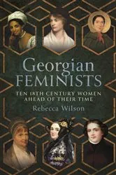 Book cover of Georgian Feminists by Rebecca Sophia Katherine Wilson