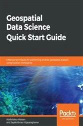 Book cover of Geospatial Data Science Quick Start Guide by Abdishakur Hassan