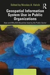 Book cover of Geospatial Information System Use in Public Organizations by Nicolas A. Valcik