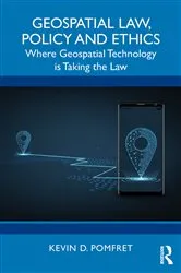Book cover of Geospatial Law, Policy and Ethics by Kevin D. Pomfret