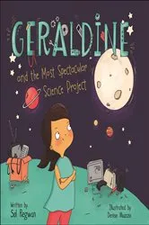 Book cover of Geraldine and the Most Spectacular Science Project by Sol Regwan