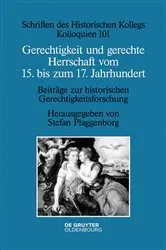 Book cover of Gerechtigkeit und gerechte Herrschaft vom 15. bis zum 17. Jahrhundert by Stefan Plaggenborg
