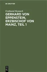 Book cover of Gerhard von Eppenstein, Erzbischof von Mainz, Teil 1 by Ferdinand Heymach