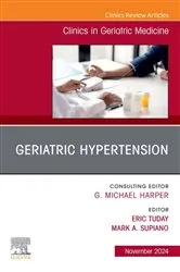 Book cover of Geriatric Hypertension, An Issue of Clinics in Geriatric Medicine by Tuday MD, PhD, Eric