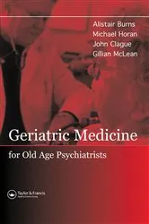 Book cover of Geriatric Medicine for Old-Age Psychiatrists by Alistair Burns