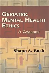 Book cover of Geriatric Mental Health Ethics by Shane S. Bush