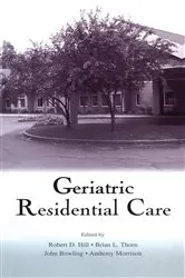 Book cover of Geriatric Residential Care by Robert D. Hill