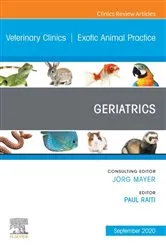 Book cover of Geriatrics,An Issue of Veterinary Clinics of North America: Exotic Animal Practice, E-Book by Paul Raiti