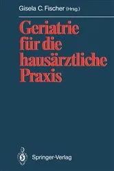 Book cover of Geriatrie fÃ¼r die hausÃ¤rztliche Praxis by Gisela C. Fischer