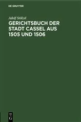 Book cover of Gerichtsbuch der Stadt Cassel aus 1505 und 1506 by Adolf Stölzel