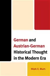 Book cover of German and Austrian-German Historical Thought in the Modern Era by Mark E. Blum