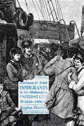 Book cover of German and Irish Immigrants in the Midwestern United States, 1850–1900 by Regina Donlon