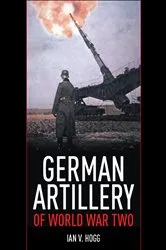 Book cover of German Artillery of World War Two by Ian V. Hogg