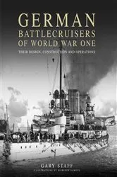 Book cover of German Battlecruisers of World War One by Gary Staff