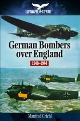 Book cover of German Bombers Over England, 1940–1944 by Manfred Griehl
