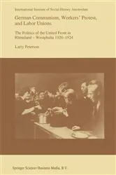 Book cover of German Communism, Workersâ€™ Protest, and Labor Unions by Larry Peterson