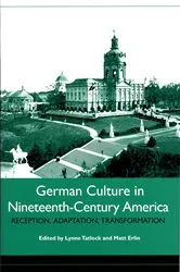 Book cover of German Culture in Nineteenth-Century America by Lynne Tatlock