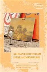 Book cover of German Ecocriticism in the Anthropocene by Caroline Schaumann