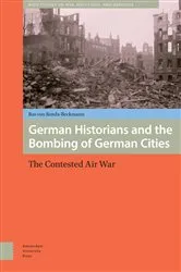 Book cover of German Historians and the Bombing of German Cities by Bas Von Benda-Beckmann
