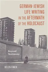 Book cover of German-Jewish Life Writing in the Aftermath of the Holocaust by Helen Finch