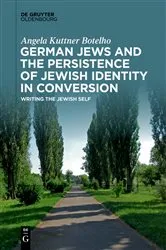 Book cover of German Jews and the Persistence of Jewish Identity in Conversion by Angela Kuttner Botelho