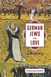 Book cover of German Jews in Love by Christian Bailey