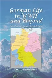 Book cover of German Life in WWII and Beyond by Dr. Ilse-Rose Warg