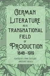Book cover of German Literature as a Transnational Field of Production, 1848-1919 by Lynne Tatlock