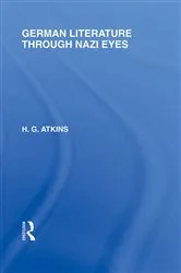 Book cover of German Literature Through Nazi Eyes (RLE Responding to Fascism) by G Atkins