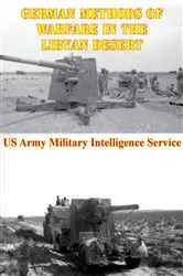 Book cover of German Methods Of Warfare In The Libyan Desert [Illustrated Edition] by US Army Military Intelligence Service