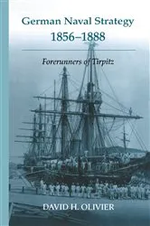 Book cover of German Naval Strategy, 1856-1888 by David H. Olivier