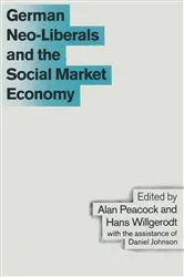 Book cover of German Neo-Liberals and the Social Market Economy by Alan T. Peacock